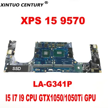 LA-G341P Matično ploščo za Dell XPS 15 9570 Prenosni računalnik z Matično ploščo z I5, I7 I9 CPU GTX1050 GTX1050Ti GPU DDR4, Preskusiti za Delo